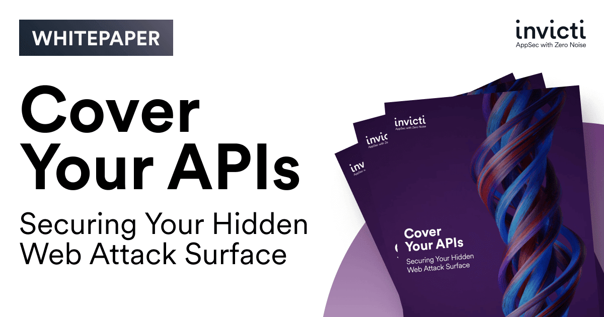 Cover Your APIs – Securing Your Hidden Web Attack Surface