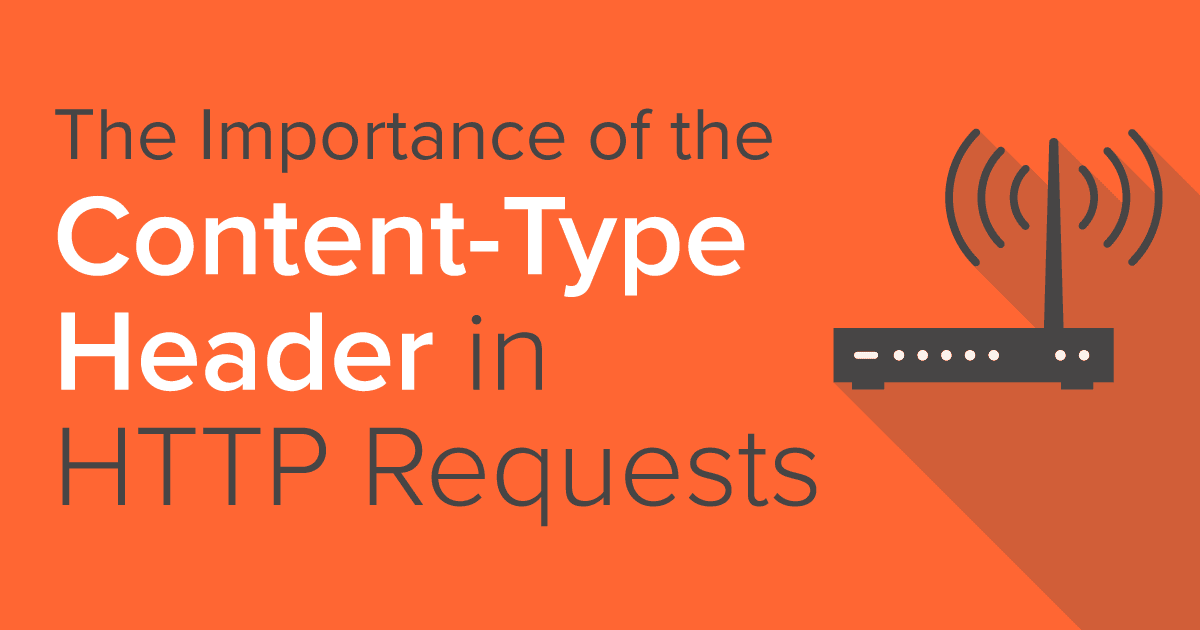 Importance-content-type-header-http-requests