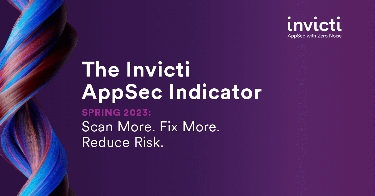 New data: 1.7 million scans, 1,700 customers, one Invicti AppSec Indicator for Spring 2023