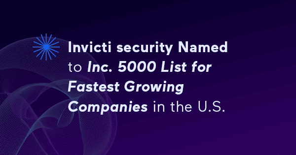 Invicti Security Named to Inc. 5000 List for Fastest Growing Companies in the U.S.