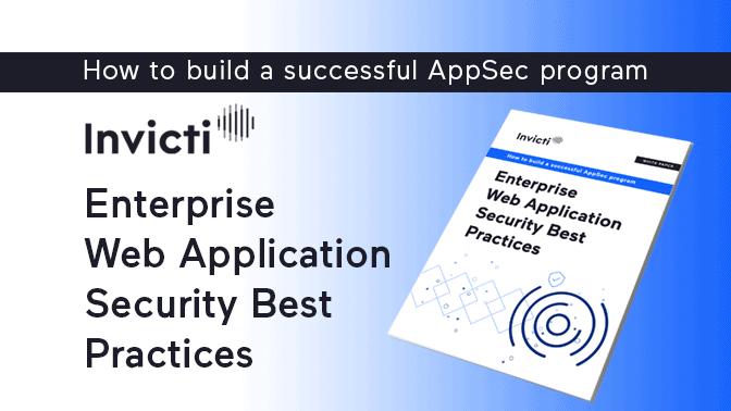 Enterprise Web Application Security Best Practices: How to Build a Successful AppSec Program