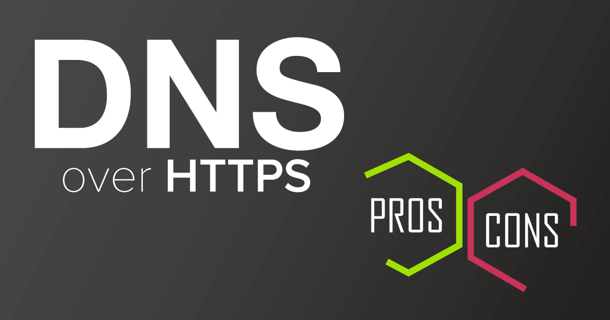 Pros-and-Cons-of-DNS-over-HTTPS